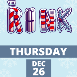 THE RINK Dec. 26